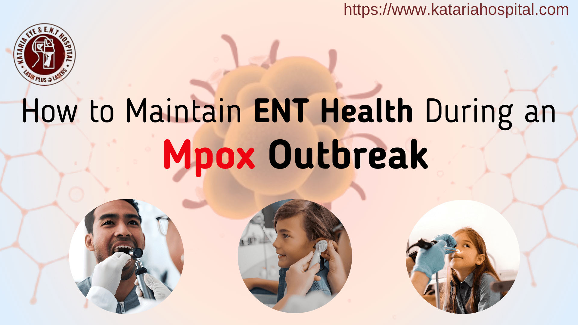 How to Maintain ENT Health During an Mpox Outbreak | Kataria Hospital